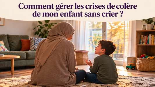 Comment gérer les crises de colères de mon enfanf